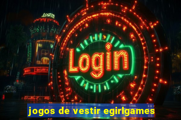 jogos de vestir egirlgames